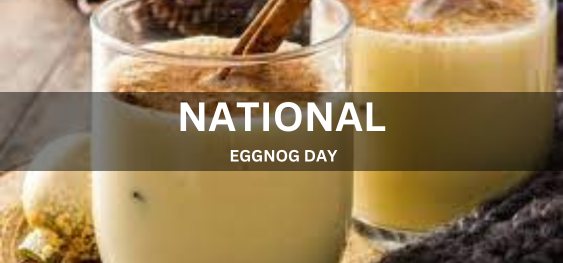 NATIONAL EGGNOG DAY  [राष्ट्रीय अंडाणु दिवस]